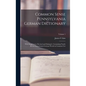 Common Sense Pennsylvania German Dictionary: With Supplement, Revised and Enlarged; Containing Nearly all the Pennsylvania German Words in Common Use; - Hardcover