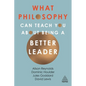 What Philosophy Can Teach You about Being a Better Leader - Paperback