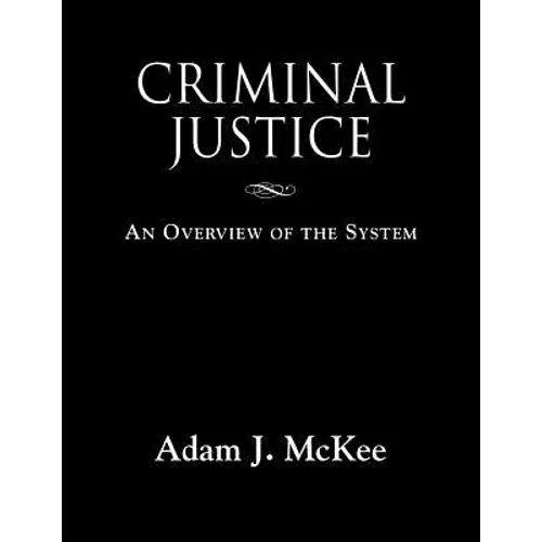 Criminal Justice: An Overview of the System - Paperback