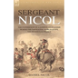 Sergeant Nicol: The Experiences of a Gordon Highlander During the Napoleonic Wars in Egypt, the Peninsula and France - Paperback