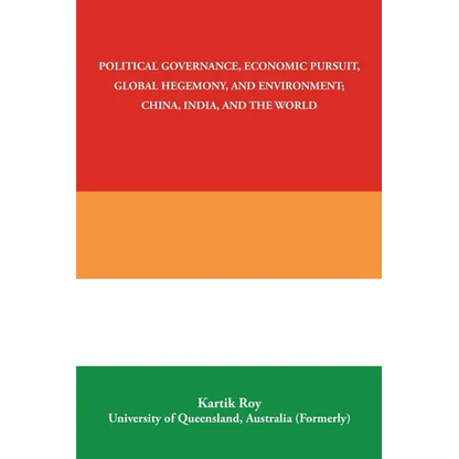 Political Governance, Economic Pursuit, Global Hegemony, and Environment; China, India, and the World - Paperback