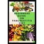 Beginners Guide on Pancreatitis Diet: Food diet meal plan recipe that helps you overcome pains and fatigues for strong and healthy living - Paperback