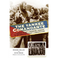 The Yankee Comandante: The Untold Story of Courage, Passion, and One American's Fight to Liberate Cuba - Paperback