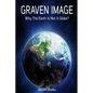 Graven Image: Why The Earth Is Not A Globe? - Paperback