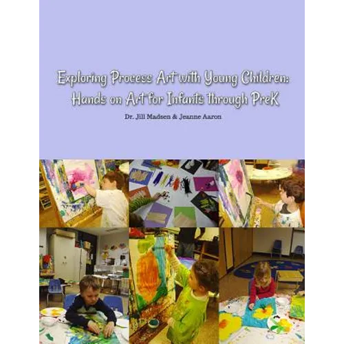 Exploring Process Art with Young Children: Hands on art for infants through PreK - Paperback