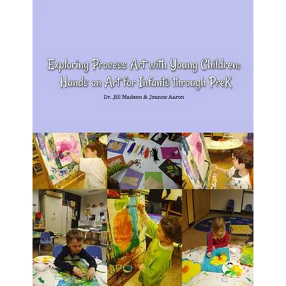 Exploring Process Art with Young Children: Hands on art for infants through PreK - Paperback