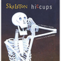 Skeleton Hiccups - Hardcover