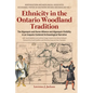 Ethnicity in the Ontario Woodland Tradition: The Algonquin and Huron Alliance and Algonquin Visibility in an Iroquois-Centered Archaeological Narrativ - Hardcover