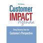 Customer IMPACT Agenda: Doing Business from the Customer's Perspective - Hardcover