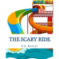 The Scary Ride: Fun book for pre-school to first graders - Paperback