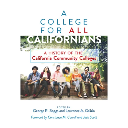 A College for All Californians: A History of the California Community Colleges - Paperback