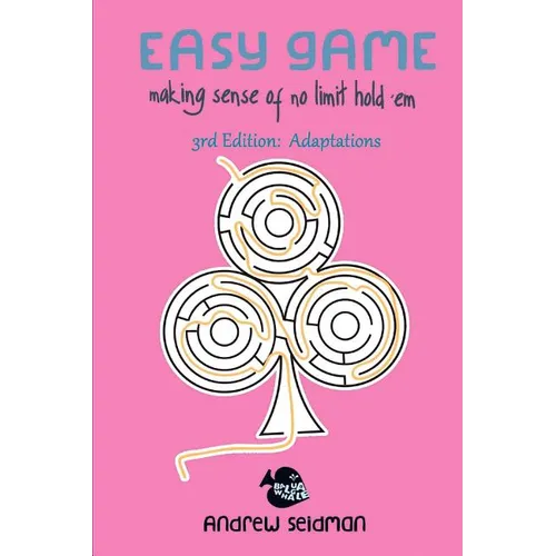 Easy Game: Making Sense of No Limit Hold'Em 3rd Edition: Adaptations - Paperback