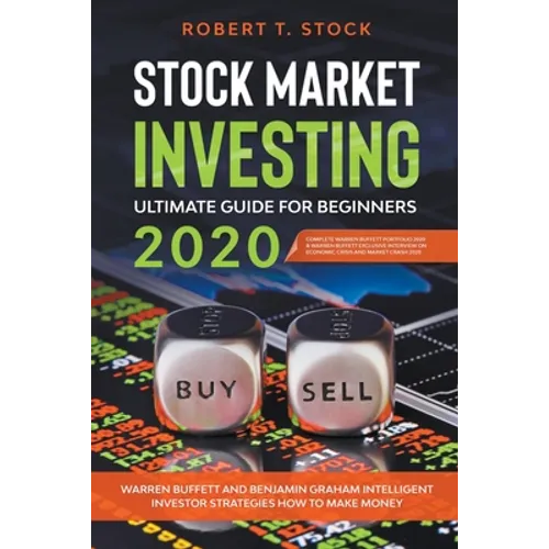 Stock Market Investing Ultimate Guide For Beginners in 2020: Warren Buffett and Benjamin Graham Intelligent Investor Strategies How to Make Money - Paperback