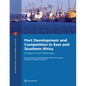Port Development and Competition in East and Southern Africa: Prospects and Challenges - Paperback