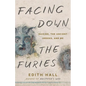 Facing Down the Furies: Suicide, the Ancient Greeks, and Me - Hardcover