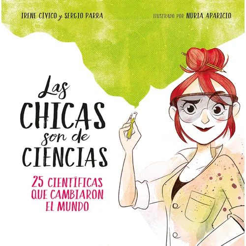 Las Chicas Son de Ciencias: 25 Científicas Que Cambiaron El Mundo / Science Is a Girl's Thing - Hardcover