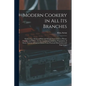 Modern Cookery in all its Branches: Embracing a Series of Plain and Simple Instructions to Private Families and Others, for the Careful and Judicious - Paperback