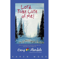 Lord, Take Care of Me!: True Stories of Healing of Abused Children at Camp Alandale - Paperback