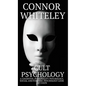 Cult Psychology: A Cognitive, Personality Psychology, Social and Forensic Psychology Look At Cults - Hardcover