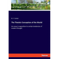 The Theistic Conception of the World: An essay in opposition to certain tendencies of modern thought - Paperback