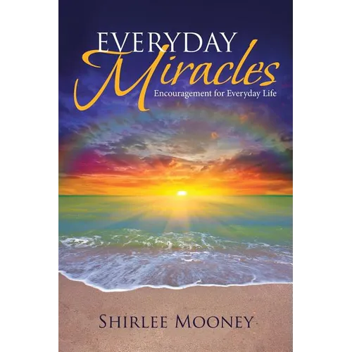 Everyday Miracles: Encouragement for Everyday Life - Paperback