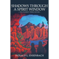 Shadows Through a Spirit Window: The Stairway Press Edition - Paperback