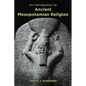 An Introduction to Ancient Mesopotamian Religion - Paperback
