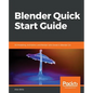 Blender Quick Start Guide: 3D Modeling, Animation, and Render with Eevee in Blender 2.8 - Paperback