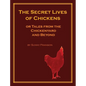 The Secret Lives of Chickens: or Tales from the Chickenyard and Beyond - Hardcover