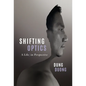 Shifting Optics: A Life, in Perspective - Hardcover