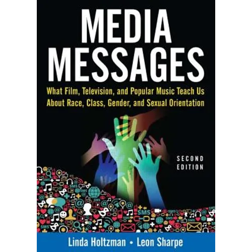 Media Messages: What Film, Television, and Popular Music Teach Us About Race, Class, Gender, and Sexual Orientation - Paperback