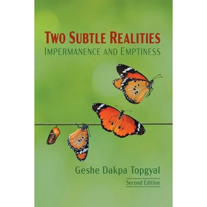Two Subtle Realities: Impermanence and Emptiness - Paperback