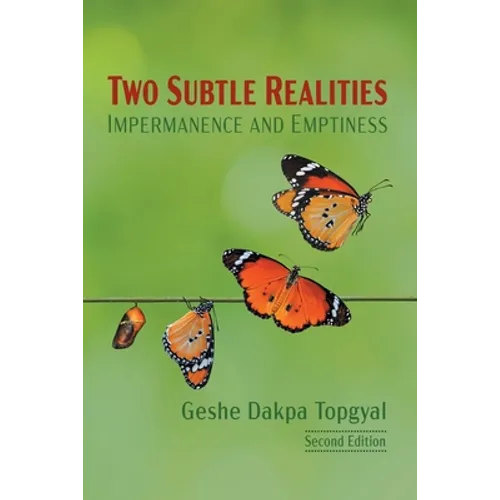 Two Subtle Realities: Impermanence and Emptiness - Paperback