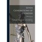 Seven Generations of Pioneers: the Pioneer Experiences of Seven Generations of Kirkpatricks, Descendants of Andrew Kirkpatrick, Born in Scotland Abou - Paperback