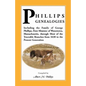 Phillips Genealogies; Including the Family of George Phillips, First Minister of Watertown, Massachusetts, Through Most of the Traceable Branches from - Paperback