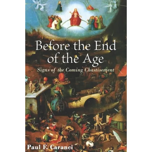 Before the End of the Age: Signs of the Coming Chastisement - Paperback