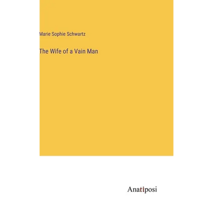 The Wife of a Vain Man - Hardcover