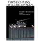These Chains Will Be Broken: Palestinian Stories of Struggle and Defiance in Israeli Prisons - Paperback