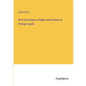 Over the Ocean or Sights and Scenes in Foreign Lands - Paperback