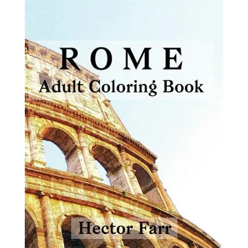Rome: Adult Coloring Book: Italy Sketches Coloring Book - Paperback