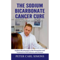 The Sodium Bicarbonate Cancer Cure - Fraud or Miracle?: Sodium Bicarbonate in the Prevention and Treatment of All Sickness and Disease - Paperback