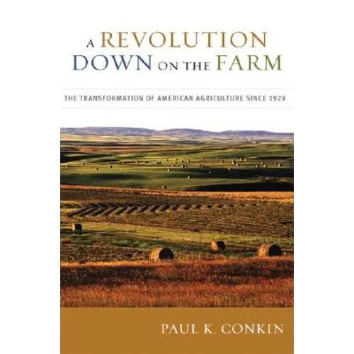 A Revolution Down on the Farm: The Transformation of American Agriculture Since 1929 - Hardcover