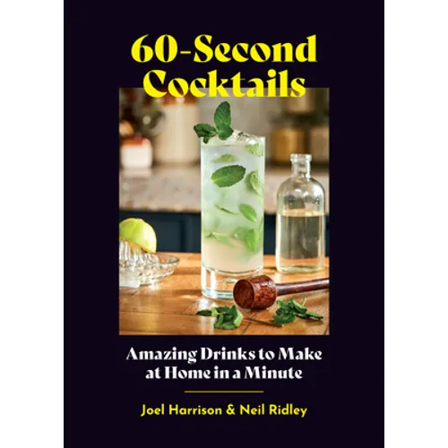 60-Second Cocktails: Amazing Drinks to Make at Home in a Minute - Hardcover