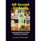 60-Second Cocktails: Amazing Drinks to Make at Home in a Minute - Hardcover