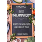 Cookbooks: Anti Inflammatory Recipes, Weight Loss, And Healthy Living - Paperback