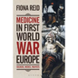 Medicine in First World War Europe: Soldiers, Medics, Pacifists - Paperback