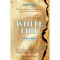 White Fire: Spiritual Wisdom and Pointings of a Contemporary Sage (Second Edition, VOLUME I) - Paperback