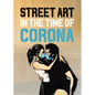 Street Art in the Time of Corona - Hardcover