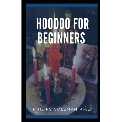 Hoodoo for Beginners: A Guide to Hoodoo Folk Magic - Paperback