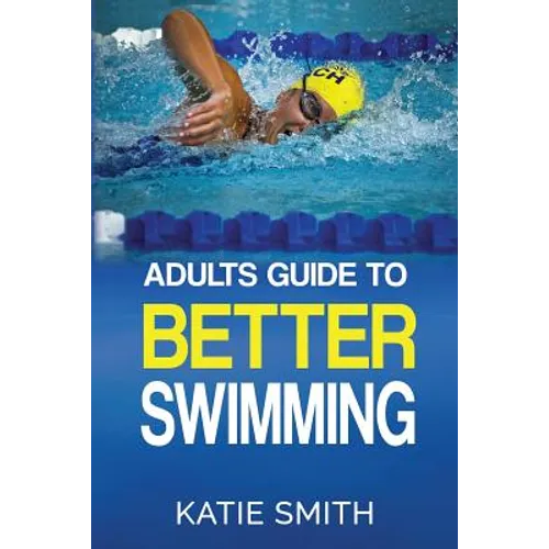 Adults Guide To Better Swimming - Paperback